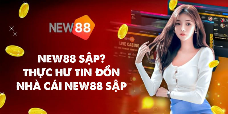 New88 Sập? Sự Thật Về Tin Đồn Nhà Cái New88 Bị Sập 1 Sự thật về tin đồn nhà cái New88 sập
